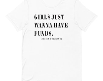 Girl Just Wanna Have Funds T-Shirt
