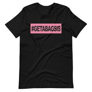 Get A Bag Sis T-Shirt