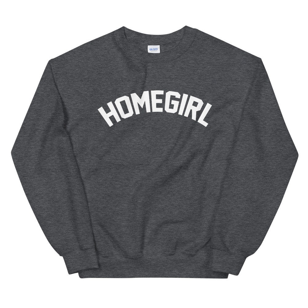 Homegirl sweatshirt new arrivals