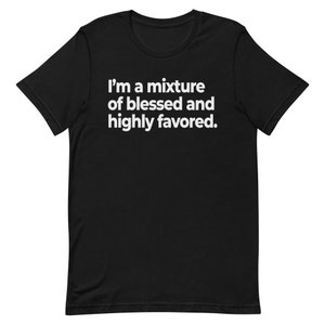 Blessed and Highly Favored T-Shirt