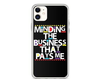 Miniding The Business That Pays Me iPhone Case