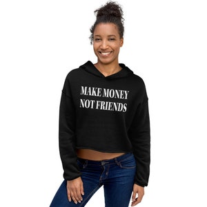 Make Money Not Friends Crop Hoodie