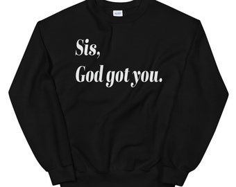 God Got You Sweatshirt