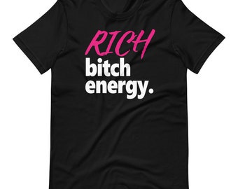 Rich Bitch Energy T-Shirt