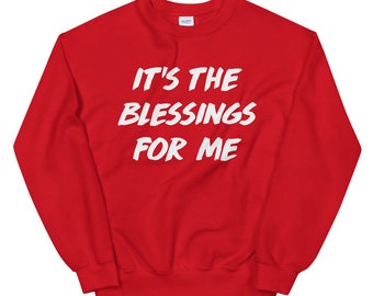 Es ist der Segen für mich Sweatshirt