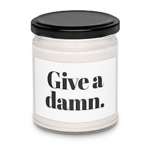 Give a Damn Scented soy candle