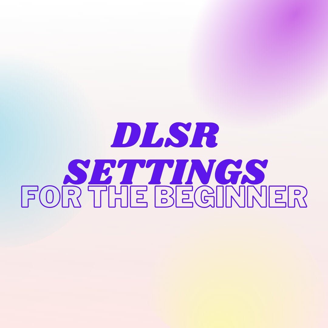 Manual DSLR Settings for the Beginning Photographer Etsy