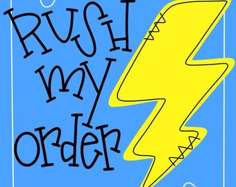 RUSH MY ORDER