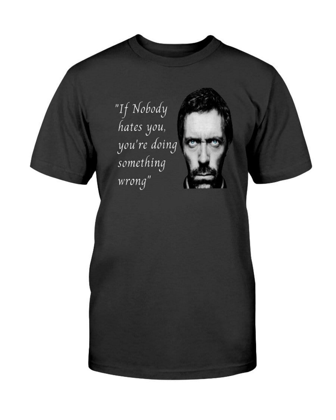 House MD T-Shirt If Nobody hates you you're doing | Etsy