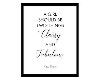 Printable, A Girl Should Be Two Things Classy And Fabulous, Quote, Digital, Print At Home, Perfect Last Minute Gift