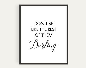 Printable, Don't Be Like The Rest Of Them Darling, Quote, Digital, Print At Home, Perfect Last Minute Gift