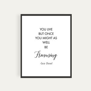 You Live But Once; You Might As Well Be Amusing, Coco Chanel, Quote, Printable Poster, Instant Download