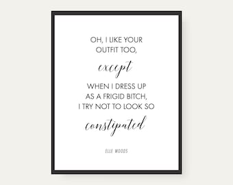 Oh, I like your outfit too, except when I dress up..., I try not to look..., Elle Woods, Quote, Printable Poster, Instant Download, 8"x10"