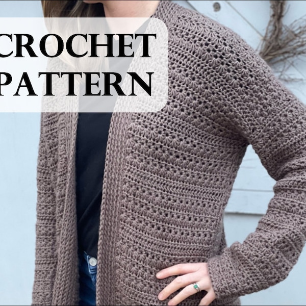 PATTERN - Southern Sunset Cardigan, Crochet Cardigan, Crochet Sweater, Size Inclusive, Intermediate Skill Level, Star Stitch