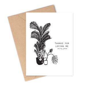 Thanks for LOVING ME and my PLANTS Greeting Card | Nature, Earth, Flowers, Flora & Fauna, Growth, Birthday, Love, Valentine's, Anniversary