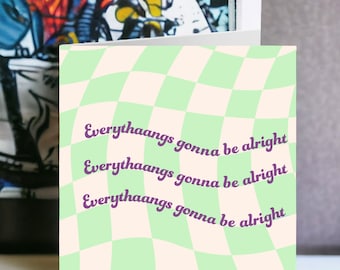 EVERYTHAANGS Gonna Be Alright Greeting Card