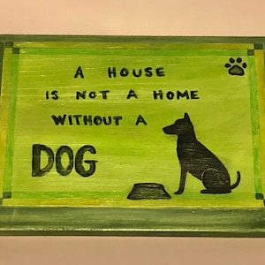 A House is Not a Home Without a Dog Wood Sign