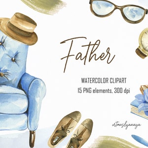 Pode incluir: Conjunto de clipart de aquarela com uma poltrona azul, um chapéu marrom, um par de sapatos marrons, um relógio, óculos, um livro com uma flor azul e a palavra "Pai".