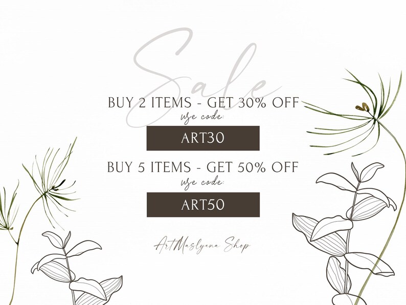 May include: A white background with a sale announcement. The text reads "BUY 2 ITEMS - GET 30% OFF use code ART30" and "BUY 5 ITEMS - GET 50% OFF use code ART50". The text is in a brown box with a white outline. The text "Art Maslyna Shop" is at the bottom of the image.