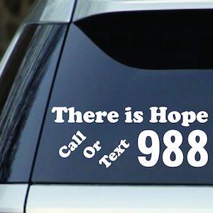 White 988 There is Hope Crisis Line Number Vinyl Decal Sticker for Car Window, Yeti, Laptops, Truck, Locker ipad, etc