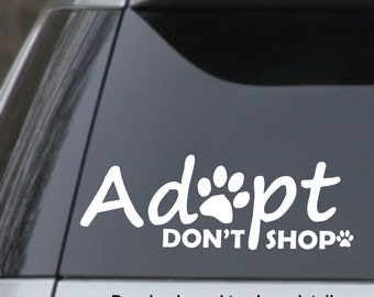 Adopt Don't Shop Vinyl DIE CUT decal for your car, truck, window, laptop, MacBook  SIZE: 8"  x 2.5"