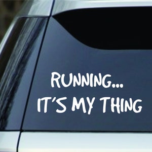 Running...It&#39;s My Thing   Decal  vinyl Decal Sticker car truck window, yeti mug