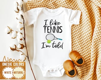 I like Tennis So I/'m Told Funny Tennis Bodysuit Tennis Fan Tennis Onesie Tennis Outfit Toddler Shirt Tennis Star Future Tennis Player