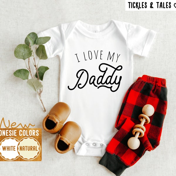 I Love My Daddy Baby Onesie® - Cute Dad Onesie® - Best Dad Onesie