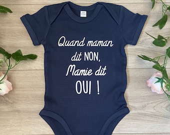 Body personnalisé "Quand maman dit non, mamie dit Oui " Body bébé personnalisé - Cadeau naissance - Cadeau bébé personnalisé - Cadeau mamie