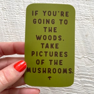 Take pictures of mushrooms, hiking sticker, Vinyl Sticker, quote sticker, vintage camp sticker, Canadian theme, nature gift friends, photos