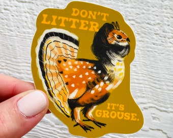 Litter is grouse sticker, vinyl decal, birds waterproof illustrated stationary, funny gifts, made in Canada, hunting birds joke quotes