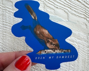 Damdest beaver sticker, whimsical funny quote, vinyl decal, nature theme, beaver pond animal, waterproof kitsch, Canada made, retro cottage