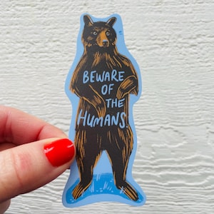 Beware humans bear sticker, vinyl decal, blue waterproof stationary, black bear, dishwasher safe, made in Canada, funny quote matte gift