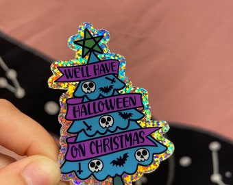 We’ll Have Halloween on Christmas Glitter Sticker