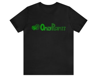 OnlyPlants Unisex Jersey Short Sleeve Tee