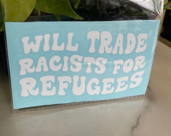 Will Trade Racists for Refugees Decal