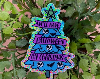 We’ll Have Halloween on Christmas Glitter Sticker