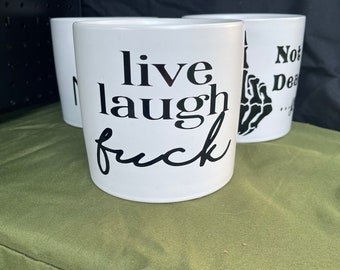 Live Laugh Fuck Ceramic Deco Pot (No Drainage)