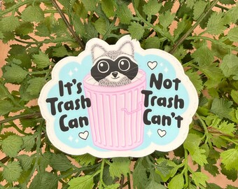 It's Trash CAN Not Trash CAN'T Sticker