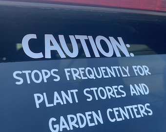 CAUTION: Stops Frequently for Plant Stores and Garden Centers Decal