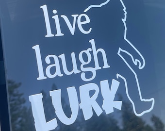 Live Laugh LURK Sasquatch Decal