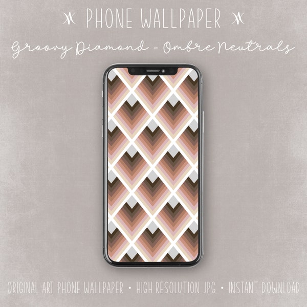 Phone Wallpaper | Groovy Diamond ~ Ombre Neutrals  | Phone Background | Instant Download | 70's Inspired Geometric print  | iPhone wallpaper