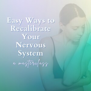 Puede incluir: Una mujer con la cabeza gacha, con aspecto triste. El texto "Easy Ways to Recalibrate Your Nervous System a masterclass" está escrito en blanco sobre un fondo degradado azul y verde.