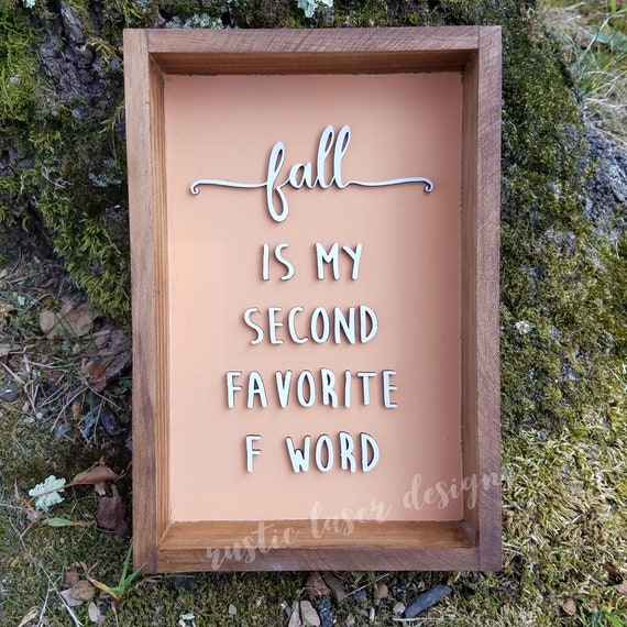 Fall is My Second Favorite F-Word Wooden Sign