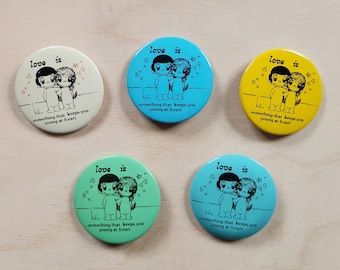 Love is... something that keeps you young at heart, By Kim, metal buttons,  SOLD INDIVIDUALLY, vintage, pins, circa 1970's