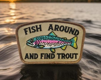 Fish Around Find Trout  Embroidered Iron On Patch Fly Fishing Fish Hat Jacket
