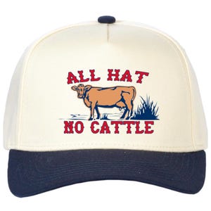 May include: A white and blue baseball cap with a brown cow and the text "ALL HAT NO CATTLE" in red.