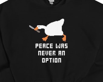 Peace Was Never An Option Hoodie | Silly Goose | Untitled Goose Game Shirt | Meme | Unisex