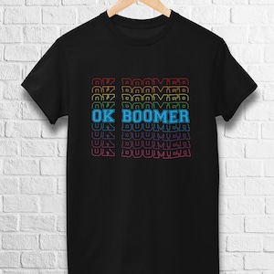 OK BOOMER T-Shirt | Meme Shirt | Graphic Tee