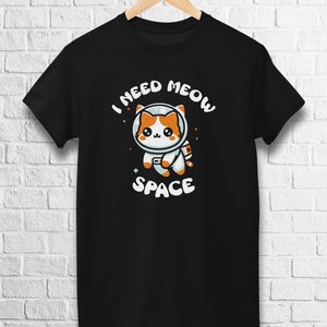 Meowstronout T-Shirt | I Need Meow Space | Space Cat Shirt | Astronaut Cat